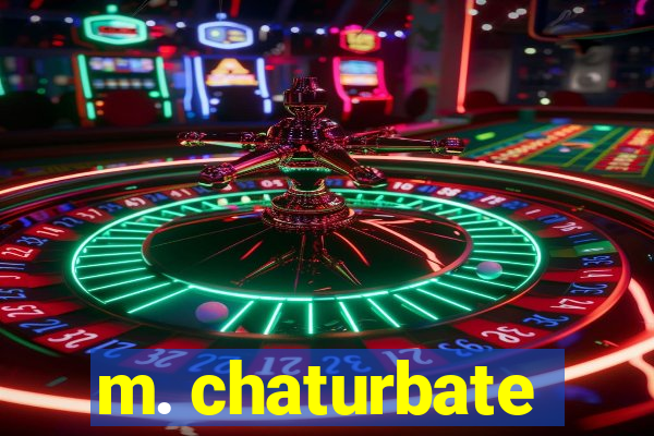 m. chaturbate